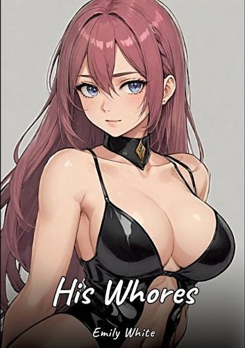 His Whores: Sexy Erotic Stories for Adults Illustrated with Hentai Images - Naked Pictures