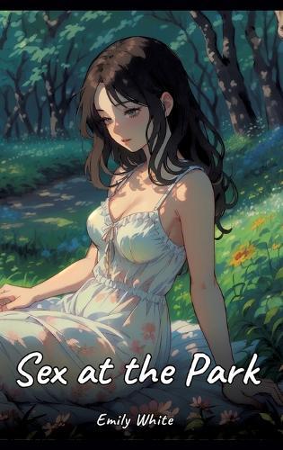 Sex at the Park: Sexy Erotic Stories for Adults Illustrated with Hentai Images - Naked Pictures