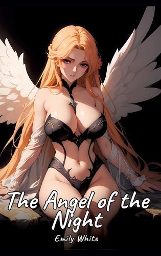 The Angel of the Night: Sexy Erotic Stories for Adults Illustrated with Hentai Images - Naked Pictures