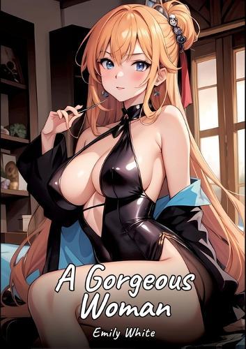A Gorgeous Woman: Sexy Erotic Stories for Adults Illustrated with Hentai Images - Naked Pictures