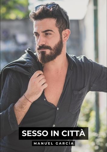 Sesso in Città: Racconti Erotici Gay Espliciti in Italiano per Adulti
