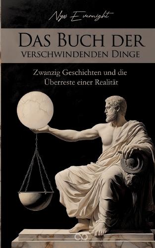 Das Buch der verschwindenden Dinge: Zwanzig Geschichten und die Überreste einer Realität