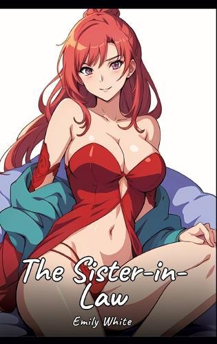 The Sister-in-Law: Sexy Erotic Stories for Adults Illustrated with Hentai Images - Naked Illustrations