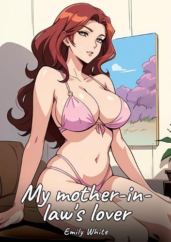 My mother-in-law's lover: Sexy Erotic Stories for Adults Illustrated with Hentai Images - Naked Illustrations