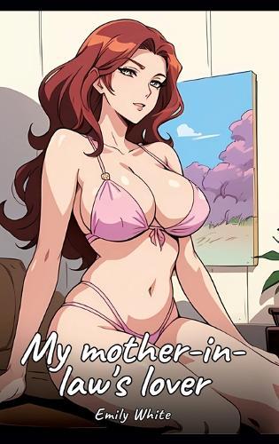 My mother-in-law's lover: Sexy Erotic Stories for Adults Illustrated with Hentai Images - Naked Illustrations