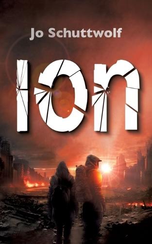 Ion: Erster Roman einer dystopischen Zeitreise-Dilogie
