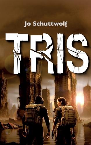 Tris: Zweiter Roman einer dystopischen Zeitreise-Dilogie