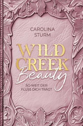Wild Creek Beauty - Wild Creek Cowboys 1: So weit der Fluss dich trägt