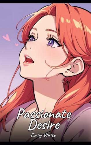 Passionate Desire: Sexy Erotic Stories for Adults Illustrated with Hentai Images - Naked Illustrations