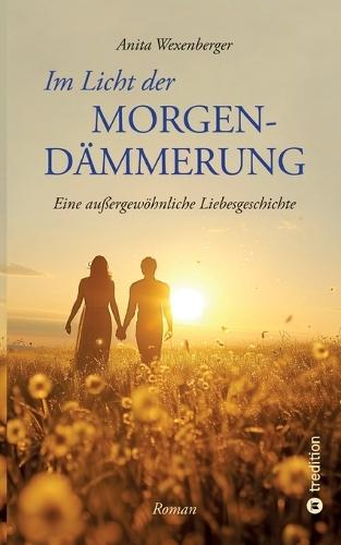 Im Licht der Morgendämmerung: Eine außergewöhnliche Liebesgeschichte