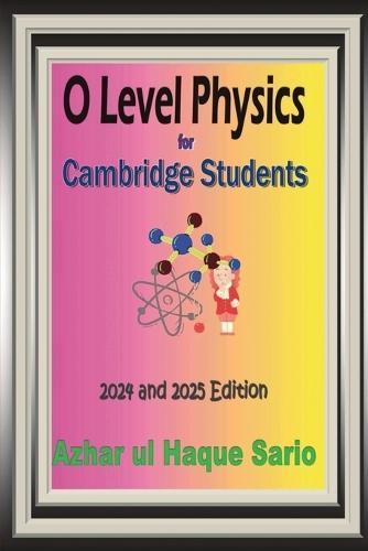 O Level Physics for Cambridge Students: 2024 and 2025 Edition