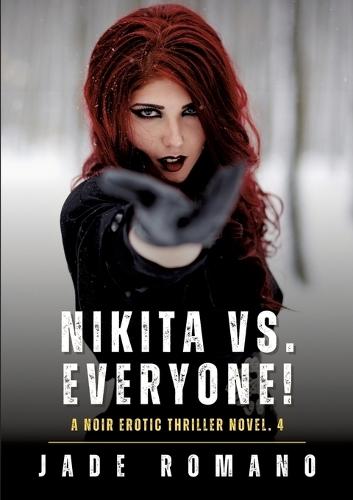 Nikita vs. Everyone!: A Noir Erotic Thriller Novel. 4