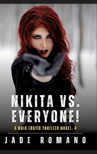 Nikita vs. Everyone!: A Noir Erotic Thriller Novel. 4