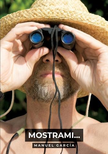 Mostrami...: Racconti Erotici Gay Espliciti in Italiano per Adulti