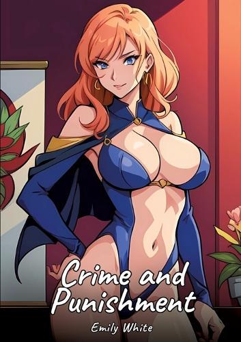Crime and Punishment: Sexy Erotic Stories for Adults Illustrated with Hentai Images - Naked Illustrations