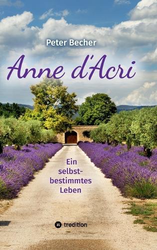 Anne d'Acri: Ein selbstbestimmmtes Leben