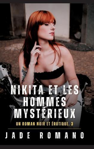 Nikita et les Hommes Mystérieux: Un Roman Noir et Érotique. 3