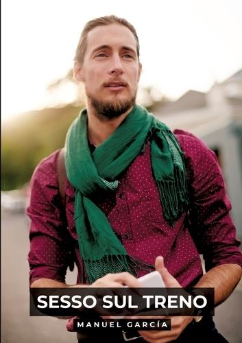 Sesso sul Treno: Racconti Erotici Gay Espliciti in Italiano per Adulti