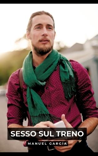 Sesso sul Treno: Racconti Erotici Gay Espliciti in Italiano per Adulti