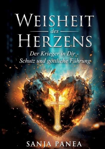 Die Weisheit des Herzens: Der Krieger in dir - Schutz und göttliche Führung