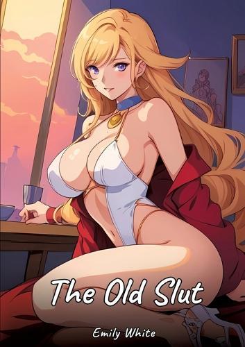 The Old Slut: Sexy Erotic Stories for Adults Illustrated with Hentai Images - Naked Illustrations