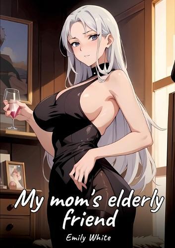 My mom's elderly friend: Sexy Erotic Stories for Adults Illustrated with Hentai Images - Naked Pictures