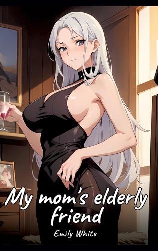 My mom's elderly friend: Sexy Erotic Stories for Adults Illustrated with Hentai Images - Naked Pictures