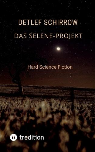 Das Selene-Projekt: Hard Science Fiction