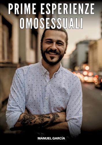 Prime Esperienze Omosessuali: Racconti Erotici Gay Espliciti in Italiano per Adulti