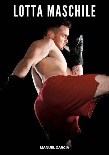 Lotta Maschile: Racconti Erotici Gay Espliciti in Italiano per Adulti