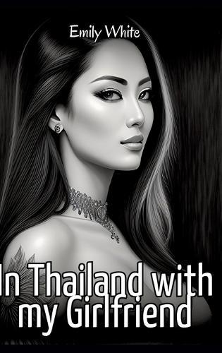 In Thailand with my Girlfriend: Sexy Erotic Stories for Adults Illustrated with Hentai Images - Naked Pictures