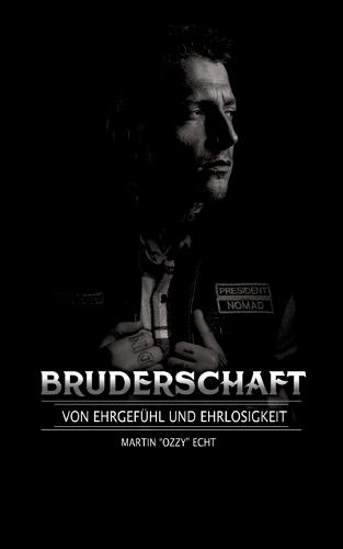 Bruderschaft: Von Ehrgefühl und Ehrlosigkeit
