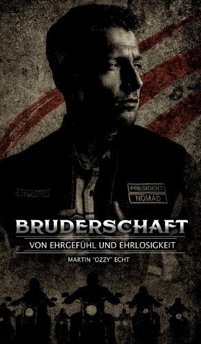 Bruderschaft: Von Ehrgefühl und Ehrlosigkeit