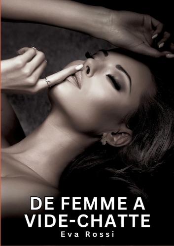 De Femme a Vide-chatte: Histoires Érotiques Interdites de Sexe Tabou pour Adultes