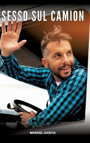 Sesso sul Camion: Racconti Erotici Gay Espliciti in Italiano per Adulti