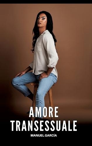 Amore Transessuale: Racconti Erotici Gay Espliciti in Italiano per Adulti