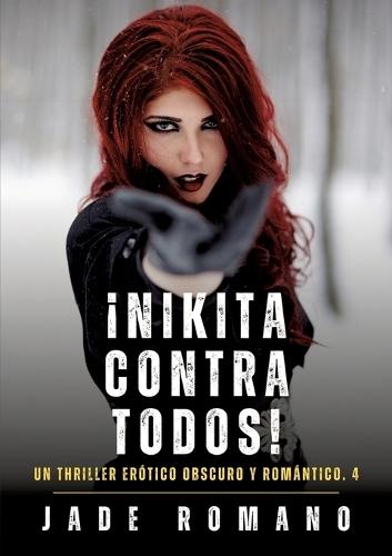 ¡Nikita contra todos!: Un Thriller Erótico Obscuro y Romántico. 4