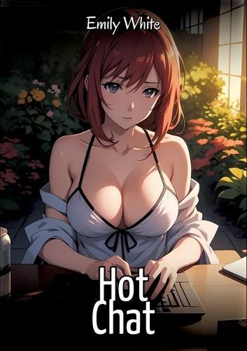 Hot Chat: Sexy Erotic Stories for Adults Illustrated with Hentai Images - Naked Pictures