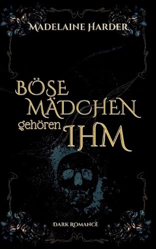 Böse Mädchen gehören ihm: eine etwas andere Dark Romance