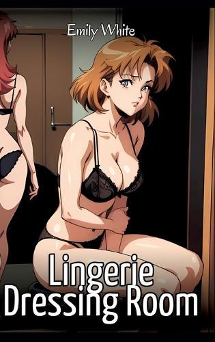 Lingerie Dressing Room: Sexy Erotic Stories for Adults Illustrated with Hentai Images - Naked Pictures