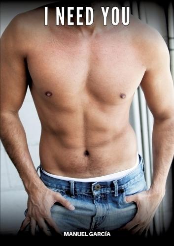 I need you: Explicit Gay Erotic Stories in Italian for Adults