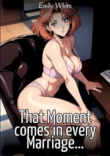 That Moment comes in every Marriage...: Sexy Erotic Stories for Adults Illustrated with Hentai Images - Naked Pictures