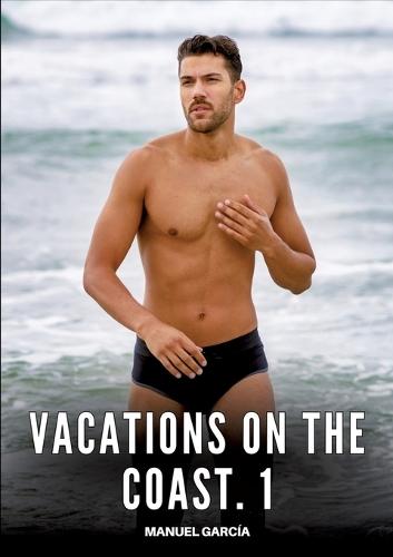 Vacations on the coast. 1: Explicit Gay Erotic Stories in Italian for Adults