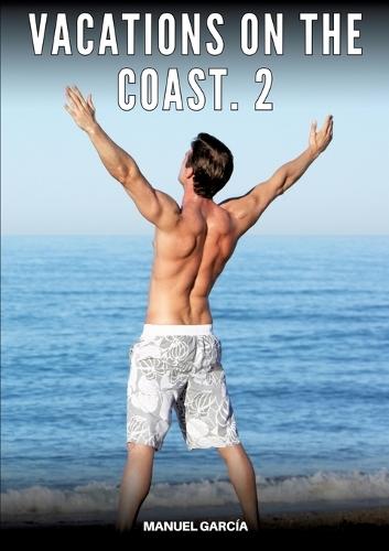 Vacations on the coast. 2: Explicit Gay Erotic Stories in Italian for Adults