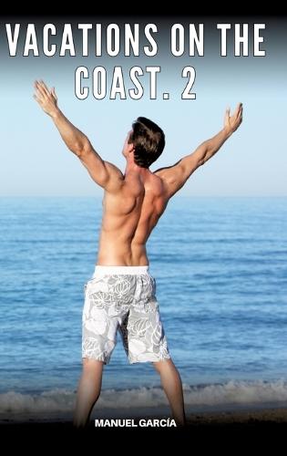 Vacations on the coast. 2: Explicit Gay Erotic Stories in Italian for Adults