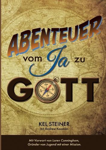 Abenteuer vom ""Ja"" zu Gott