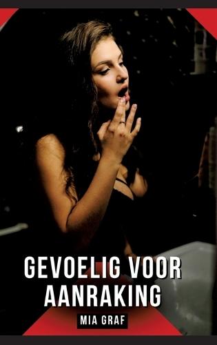 Gevoelig voor aanraking: Verboden erotische verhalen met expliciete seks voor volwassenen