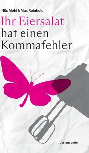 Ihr Eiersalat hat einen Kommafehler: Ein Leseprogramm - mit jeder Menge Bonusmaterial aus dem Archiv der Autoren