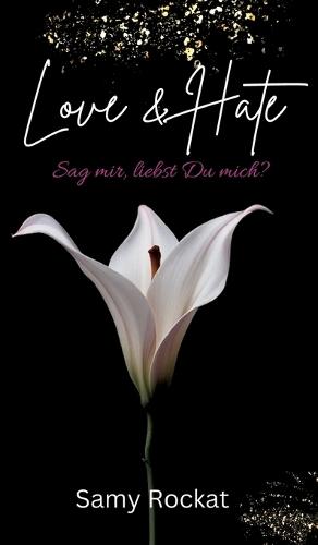 Love & Hate: Sag mir, liebst Du mich?
