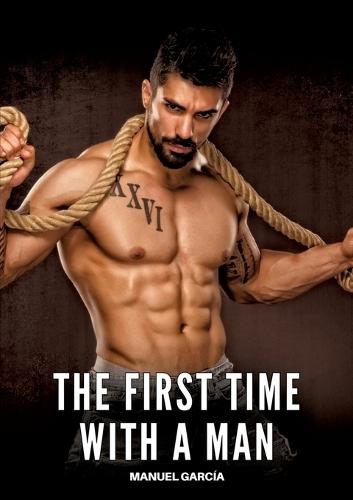 The First Time with a Man: Explicit Gay Erotic Stories in Italian for Adults